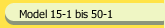 Model 15-1 bis 50-1
